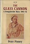 The Glass Cannon: A Bougainville Diary 1944-45