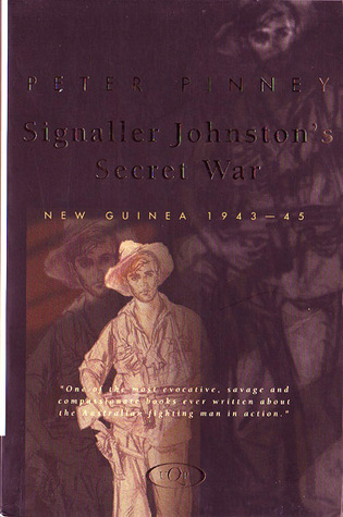 Signaller Johnston's Secret War: New Guinea 1943-45