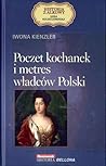 Poczet kochanek i metres władców Polski by Iwona Kienzler Poczet kochanek i metres władców Polski by Iwona Kienzler