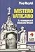 Mistero vaticano. La scomparsa di Emanuela Orlandi by Pino Nicotri Mistero vaticano. La scomparsa di Emanuela Orlandi by Pino Nicotri