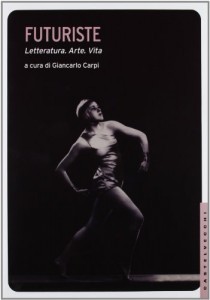 Futuriste: Letteratura. Arte. Vita