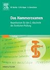 Das Hammerexamen: Repetitorium für den 2. Abschnitt der Ärztlichen Prüfung Das Hammerexamen: Repetitorium für den 2. Abschnitt der Ärztlichen Prüfung