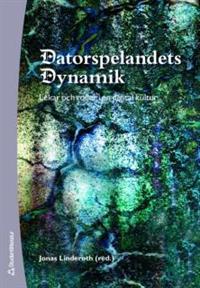 Datorspelandets dynamik: lekar och roller i en digital kultur