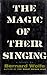 The Magic of Their Singing