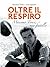Oltre il respiro. Massimo Troisi, mio fratello