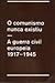 O comunismo nunca existiu -  a guerra civil europeia by António Louçã