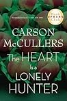 The Heart is a Lonely Hunter by Carson McCullers The Heart is a Lonely Hunter by Carson McCullers