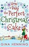 How to Bake the Perfect Christmas Cake by Gina Henning