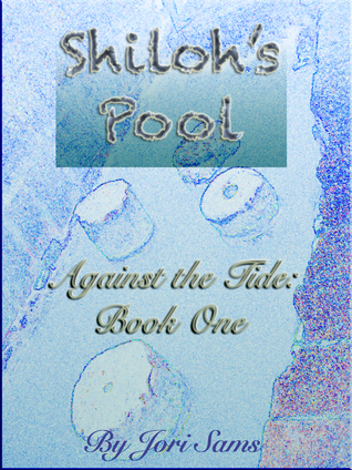 Shiloh's Pool: Against the Tide (Book One)