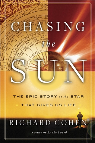 Chasing the Sun: The Epic Story of the Star That Gives Us Life (Hardcover)
