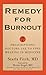 Remedy for Burnout: 7 Presc...