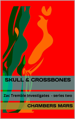 Skull & Crossbones: Zac Tremble Investigates (Series Two Case One)