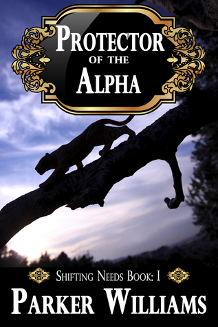 Protector of the Alpha (Shifting Needs, #1)