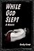 While God Slept; A Memoir