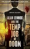 Alan Lennox and the Temp Job of Doom by Brian Olsen