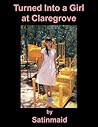 Turned Into a Girl at Claregrove by Satinmaid Turned Into a Girl at Claregrove by Satinmaid