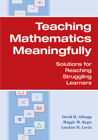 Teaching Mathematics Meaningfully: Solutions for Reaching Struggling Learners (Paperback)
