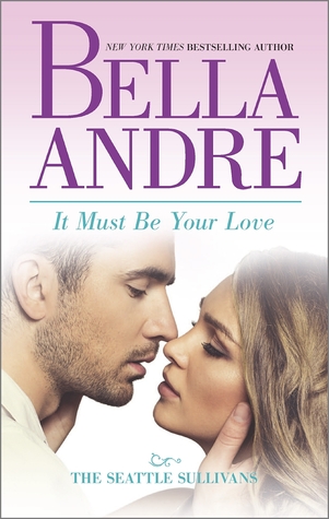 It Must Be Your Love (Seattle Sullivans, #3; The Sullivans, #11)