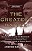 The Greatest Battle: Stalin, Hitler, and the Desperate Struggle for Moscow That Changed the Course of World War II