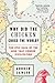 Why Did the Chicken Cross the World?: The Epic Saga of the Bird that Powers Civilization