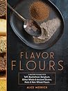Flavor Flours by Alice Medrich