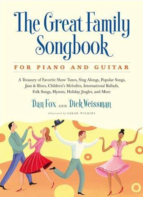 Great Family Songbook: A Treasury of Favorite Show Tunes, Sing Alongs, Popular Songs, Jazz & Blues, Children's Melodies, International Ballads, Folk ... Jingles, and More for Piano and Guitar