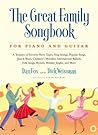 Great Family Songbook: A Treasury of Favorite Show Tunes, Sing Alongs, Popular Songs, Jazz & Blues, Children's Melodies, International Ballads, Folk ... Jingles, and More for Piano and Guitar