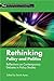 Rethinking Policy and Politics: Reflections on Contemporary Debates in Policy Studies (New Perspectives in Policy and Politics)