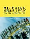 MISCHIEF, CAPRICE, AND OTHER POETIC STRATEGIES