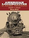 American Locomotives in Historic Photographs: 1858 to 1949 (Dover Transportation)