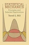 Statistical Mechanics: Principles and Selected Applications (Dover Books on Physics) Statistical Mechanics: Principles and Selected Applications (Dover Books on Physics)