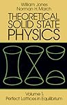 Theoretical Solid State Physics, Volume 1: Perfect Lattices in Equilibrium (Volume 1) (Dover Books on Physics)