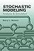Stochastic Modeling by Barry L. Nelson