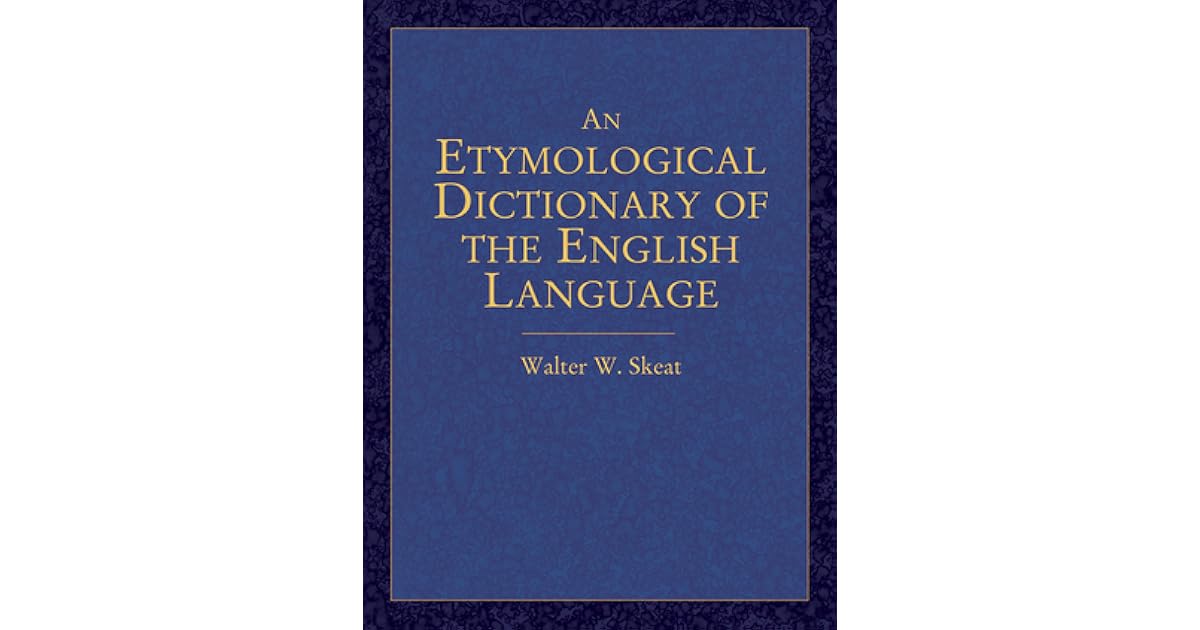 An Etymological Dictionary of the English Language by Walter W. Skeat