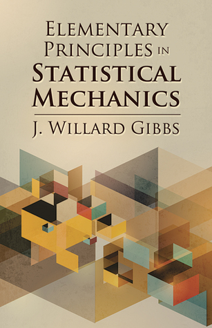 Elementary Principles in Statistical Mechanics (Dover Books on Physics)