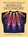 The Complete Book of Seminole Patchwork (Dover Crafts: Quilting)
