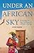 Under An African Sky: A jou...