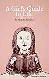 A Girl's Guide to Life by Michelle Herman