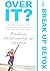 OVER IT? The Break Up Detox: The 8 Step Process & Tools, Proven on Alive Wellness Retreats to Show You How to Get Over a Breakup, Relationship or Divorce