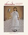 Ofrenda: Liliana Wilson's Art of Dissidence and Dreams (Volume 17) (Joe and Betty Moore Texas Art Series)