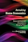 Remaking Home Economics: Resourcefulness and Innovation in Changing Times
