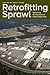 Retrofitting Sprawl: Addres...