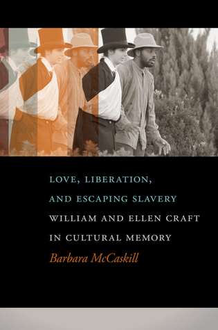 Love, Liberation, and Escaping Slavery: William and Ellen Craft in Cultural Memory (Hardcover)