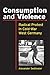 Consumption and Violence: Radical Protest in Cold-War West Germany (Social History, Popular Culture, And Politics In Germany)