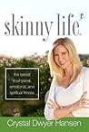 Skinny Life by Crystal Dwyer Hansen