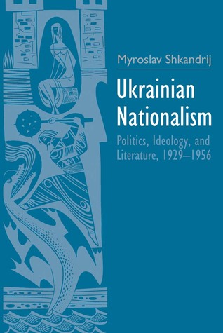 Ukrainian Nationalism: Politics, Ideology, and Literature, 1929-1956 (Hardcover)