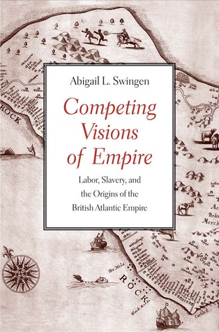 Competing Visions of Empire: Labor, Slavery, and the Origins of the British Atlantic Empire (Hardcover)