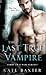 The Last True Vampire (Last True Vampire, #1)