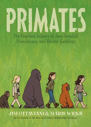 Primates: The Fearless Science of Jane Goodall, Dian Fossey, and Biruté Galdikas