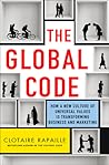 The Global Code: How a New Culture of Universal Values Is Reshaping Business and Marketing